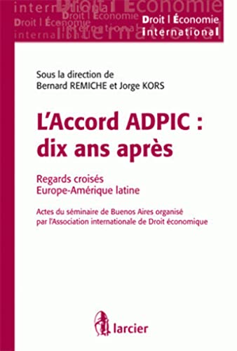 9782804427085: L'Accord ADPIC : dix ans aprs: Regards croiss Europe-Amrique latine