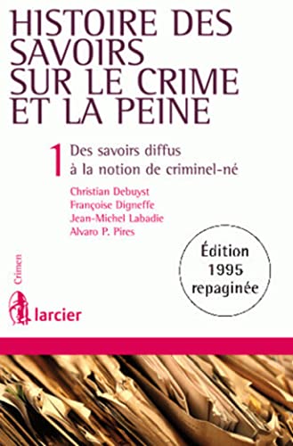 Stock image for Histoire Des Savoirs Sur Le Crime Et La Peine. Vol. 1. Des Savoirs Diffus  La Notion De Criminel-n for sale by RECYCLIVRE