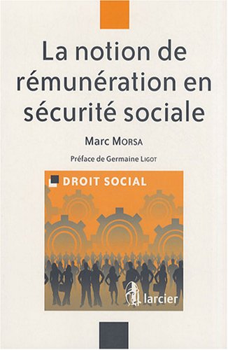 Stock image for La notion de rmunration en scurit sociale [Broch] by Morsa, Marc for sale by Le Monde de Kamlia