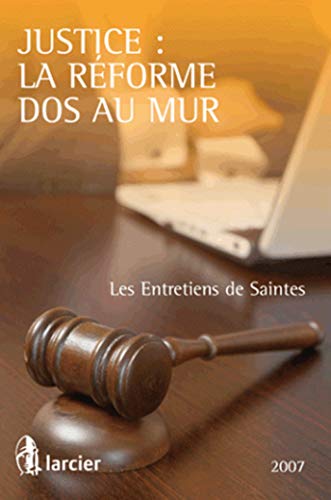 Stock image for Justice : la r forme dos au mur : Les Entretiens de Saintes for sale by Le Monde de Kamlia