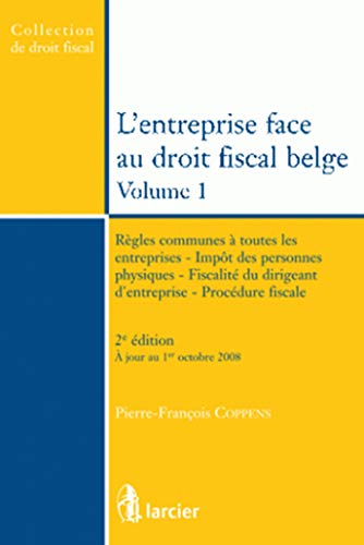 Beispielbild fr L'entreprise face au droit fiscal belge - Volume 1: Rgles communes  toutes les entreprises - Impt des personnes physiques - Fiscalit. zum Verkauf von Gallix