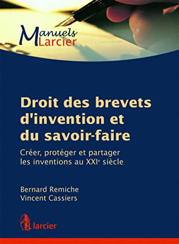 Beispielbild fr Droit Des Brevets D'invention Et Du Savoir-faire : Crer, Protger Et Partager Les Inventions Au Xxi zum Verkauf von RECYCLIVRE