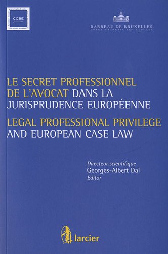 Stock image for Le secret professionnel de l'avocat dans la jurisprudence europenne Dal, Georges-Albert et Collectif for sale by BIBLIO-NET