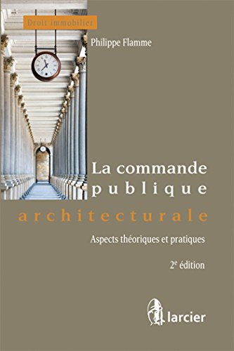 Beispielbild fr La commande publique architecturale: Aspects thoriques et pratiques zum Verkauf von GF Books, Inc.