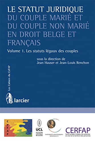 9782804442095: Le statut juridique du couple mari et du couple non mari en droit belge et franais: Tome 1, Les statuts lgaux des couples