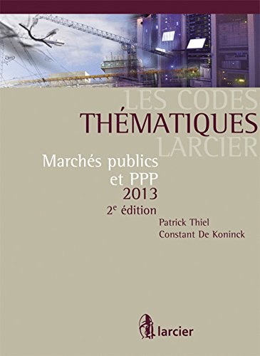 Stock image for Code thmatique Larcier - Marchs publics 2013 Constant, De koninck /patrick thiel for sale by BIBLIO-NET