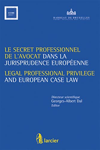 Stock image for Le secret professionnel de l'avocat dans la jurisprudence europenne Dal, Georges-Albert; Forwood, Nicholas; Martens, Paul; Plender, Richard et Spielmann, Dean for sale by BIBLIO-NET