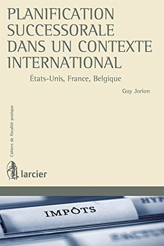 Stock image for Planification successorale dans un contexte international: tats-Unis, France, Belgique for sale by Gallix