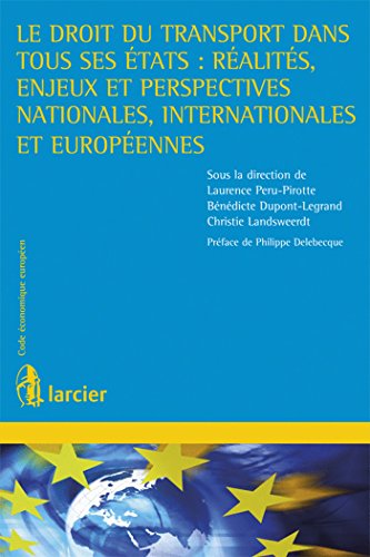 Beispielbild fr Le Droit des Transports Dans Tous Ses Etats Ralits, Enjeux et Perspectives Nationales, Internation zum Verkauf von Ammareal