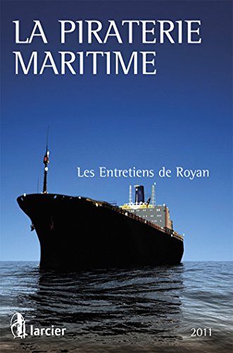 9782804448981: La piraterie maritime: Les 2e entretiens de Royan (7 mai 2011)