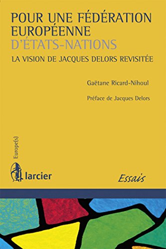 Stock image for Pour une Fdration europenne d'tats-nations: La vision de Jacques Delors revisite for sale by Ammareal