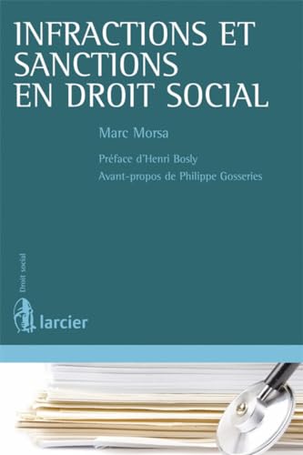 Stock image for Infractions et sanctions en droit de la scurit sociale Morsa, Marc; Gosseries, Philippe et Bosly, Henri for sale by BIBLIO-NET
