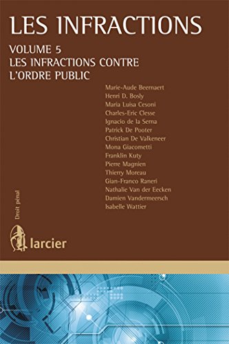 Stock image for Infractions volume 5 : les infractions contre l'ordre public Beernaert, Marie-Aude; Bosly, Henri; Cesoni, Maria Luisa; Clesse, Charles-Eric et Collectif for sale by BIBLIO-NET