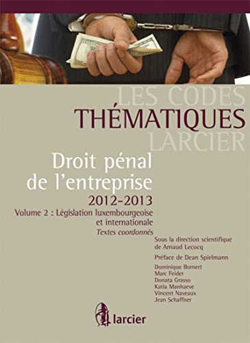 9782804459130: Code thmatique Larcier - Droit pnal de l'entreprise, 2me dition - Volume 2 Lgislation belge: Volume 2, Lgislation luxembourgeoise et internationale