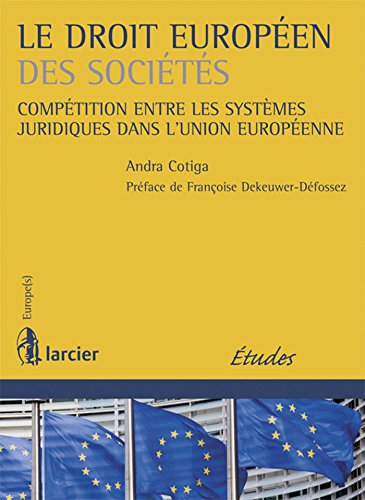 Stock image for Le droit europen des socits comptition entre les systmes juridiques dans l'union europenne Cotiga, Andra et Dekeuwer-Dfossez, Franoise for sale by BIBLIO-NET