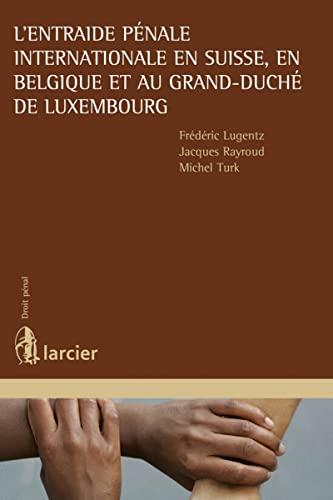 9782804460679: L'entraide pnale internationale en Suisse, en Belgique et au Grand-Duch de Luxembourg