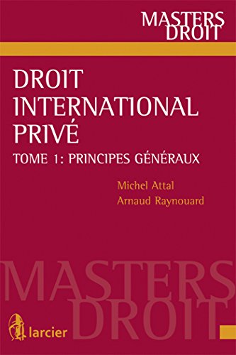 Beispielbild fr Droit international priv. T1 : principes gnraux Attal, Michel et Raynouard, Arnaud zum Verkauf von Au bon livre