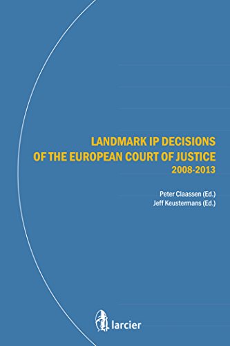 9782804462994: Landmark IP Decisions of the European Court of Justice (2008-2013)