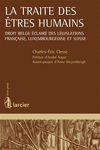 Stock image for La traite des tres humains : Droit belge clair des lgislations franaise, luxembourgeoise et suisse for sale by Revaluation Books