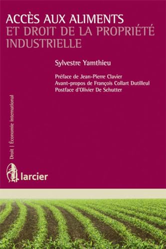 9782804467562: Accs aux aliments et droit de la proprit industrielle: Brevet, certificat d'obtention vgtale et scurit alimentaire dans les pays en dveloppement