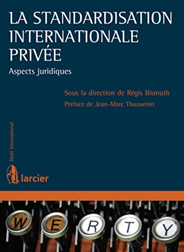 9782804467739: La standardisation internationale prive: Aspects juridiques