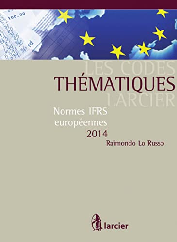 9782804469177: Les Codes thmatiques Larcier Normes IFRS europennes 2014, 2me dition