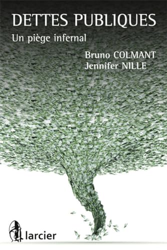 Beispielbild fr Dettes publiques. Un pige infernal [Broch] Colmant, Bruno et Nille, Jennifer zum Verkauf von BIBLIO-NET