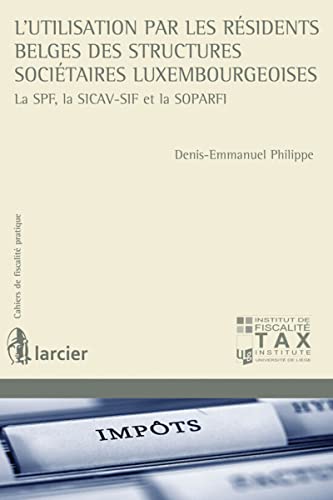 Stock image for L'utilisation Par Les Rsidents Belges Des Structures Socitaires Luxembourgeoises : La Spf, La Sica for sale by RECYCLIVRE