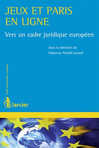 9782804476830: Jeux et paris en ligne: Vers un cadre juridique europen