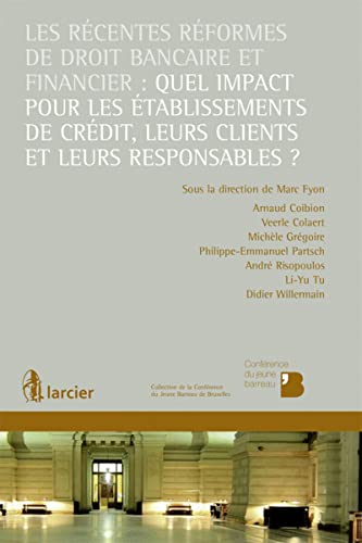 Stock image for Les rcentes rformes de droit bancaire et financier [Broch] Coibion, Arnaud; Colaert, Veerle; Grgoire, Michle; Partsch, Philippe-Emmanuel; Risopoulos, Andr; Tu, Li-Yu; Willermain, Didier et Fyon, Marc for sale by BIBLIO-NET