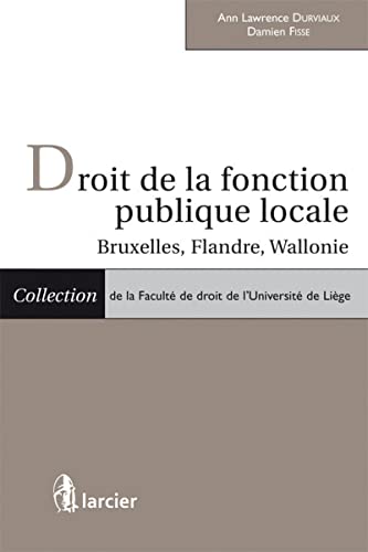 9782804478476: Droit de la fonction publique locale: Bruxelles, Flandre, Wallonie