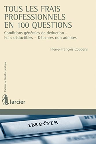 Beispielbild fr Tous les frais professionnels en 100 questions: Conditions gnrales de dduction - Frais dductibles - Dpenses non admises zum Verkauf von medimops