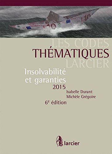 Stock image for Les codes thmatiques Larcier : insolvabilit et garanties 2015 [Broch] Durant, Isabelle et Grgoire, Michle for sale by BIBLIO-NET