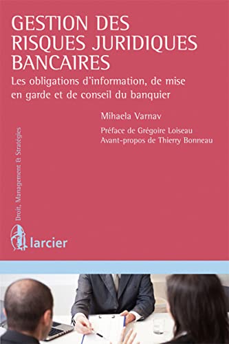 9782804481919: Gestion des risques juridiques bancaires: Les obligations d'information, de mise en garde et de conseil du banquier