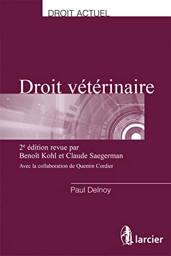 Stock image for Droit vtrinaire [Broch] Delnoy, Paul; Kohl, Benot; SAEGERMAN, CLAUDE et Cordier, Quentin for sale by BIBLIO-NET