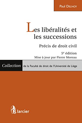 Stock image for Les libralits et les successions: Prcis de droit civil Delnoy, Paul et Moreau, Pierre for sale by BIBLIO-NET