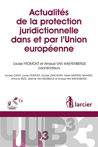 Beispielbild fr Actualits de la protection juridictionnelle dans et par l'Union europenne zum Verkauf von Gallix