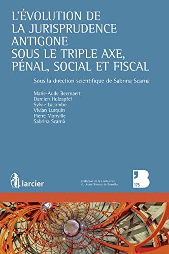 9782804490768: L'volution de la jurisprudence Antigone sous le triple axe, pnal, social et fiscal