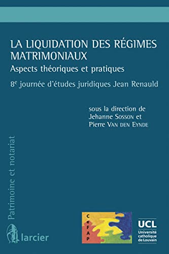 9782804496302: La liquidation des rgimes matrimoniaux: Aspects thoriques et pratiques, 8e journe d'tudes juridiques Jean Renauld