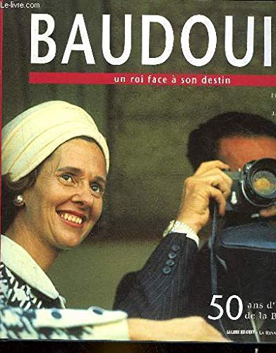 9782804602062: Baudouin: un roi face  son destin : 50 ans d'histoire de la Belgique (Beaux Livres Pa)