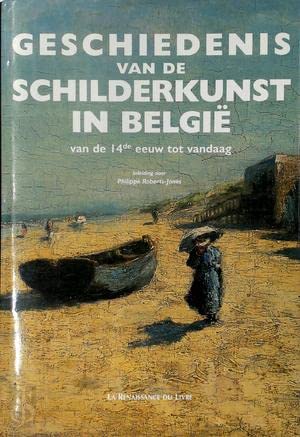 Stock image for Geschiedenis van de schilderkunst in belgi -van de 14de eeuw tot vandaag : vanaf de eerste meesters van de oude Zuidelijke Nederlanden en het prinsbisdom Luik tot de hedendaagse kunstenaars for sale by Untje.com