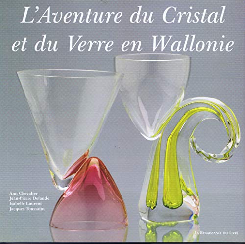 Stock image for L'aventure du cristal et du verre en Wallonie for sale by Deco-art-books