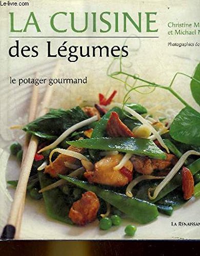 9782804603465: La Cuisine Des Légumes: Le Potager Gourmand, Recettes, Découverte, Culture