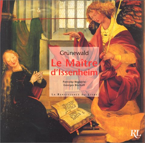 GrÃ¼newald, le maÃ®tre d'Issenheim (9782804603632) by BÃ©guerie, Pantxika; Bischoff, Georges; GrÃ¼newald, Matthias