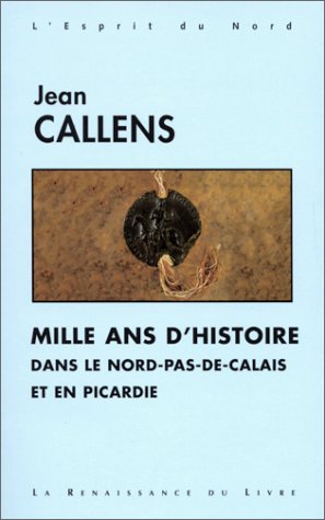 Stock image for Mille ans d'histoire dans le Nord-Pas-de-Calais et en Picardie for sale by Ammareal