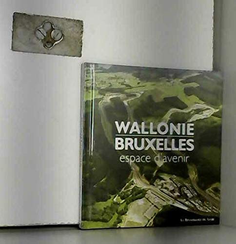 9782804603977: WALLONIE - BRUXELLES, ESPACE D'AVENIR