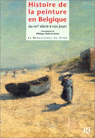 9782804605476: Histoire de la peinture en Belgique du XIVe sicle  nos jours