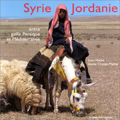 Imagen de archivo de Syrie-Jordanie : Entre golfe Persique et Mditerrane Math, Jean et Crozat-Math, Annie a la venta por BIBLIO-NET