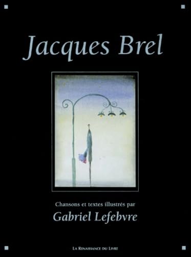 9782804605629: Jacques Brel : chansons, pomes, textes illustrs