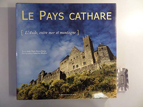 Beispielbild fr Le Pays cathare: l'Aude, entre mer et montagne (Collection l'esprit des lieux) zum Verkauf von AwesomeBooks